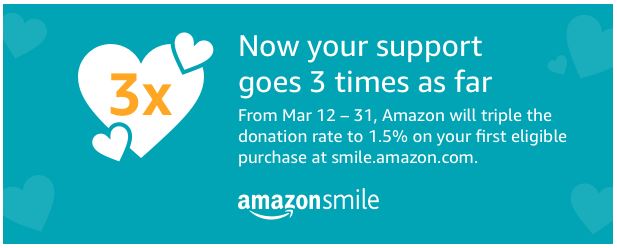 Amazon Smile: Mar 12-31 Triple Donation Rate! Amazon Smile: Mar 12-31 Triple Donation Rate!